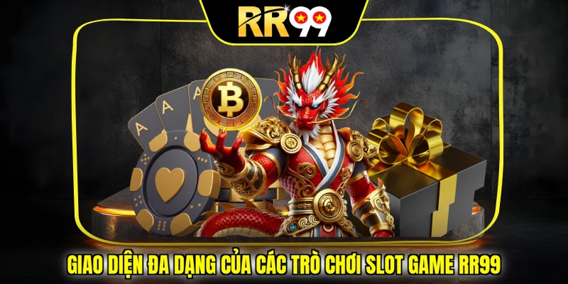 Giao diện đa dạng của các trò chơi Slot Game RR99