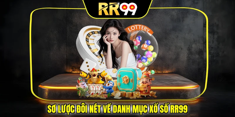 Sơ lược đôi nét về danh mục xổ số RR99